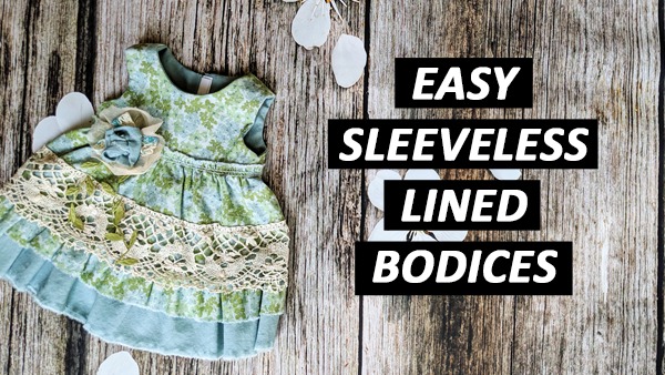 Easy Sleeveless Lined Bodices – HOW TO